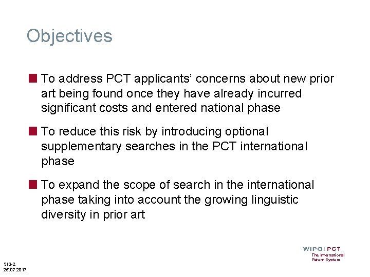 Objectives ■ To address PCT applicants’ concerns about new prior art being found once