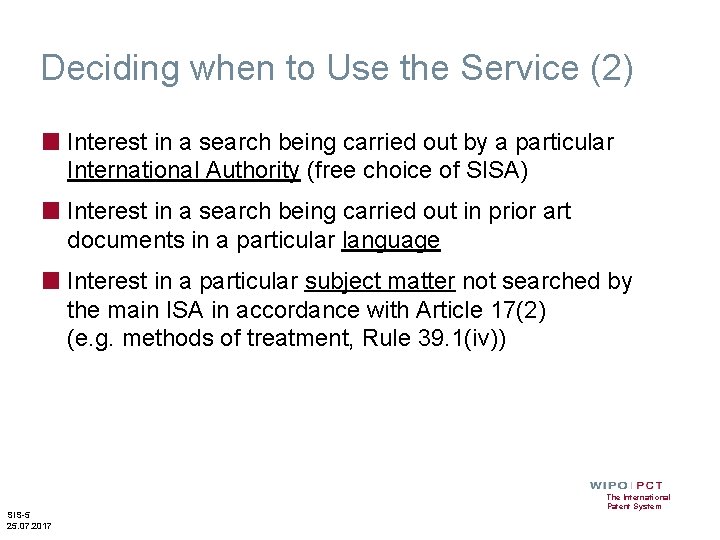 Deciding when to Use the Service (2) ■ Interest in a search being carried