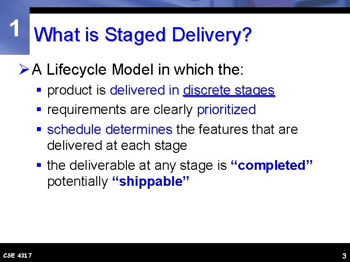1 What is Staged Delivery? Ø A Lifecycle Model in which the: § product
