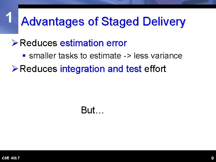 1 Advantages of Staged Delivery Ø Reduces estimation error § smaller tasks to estimate