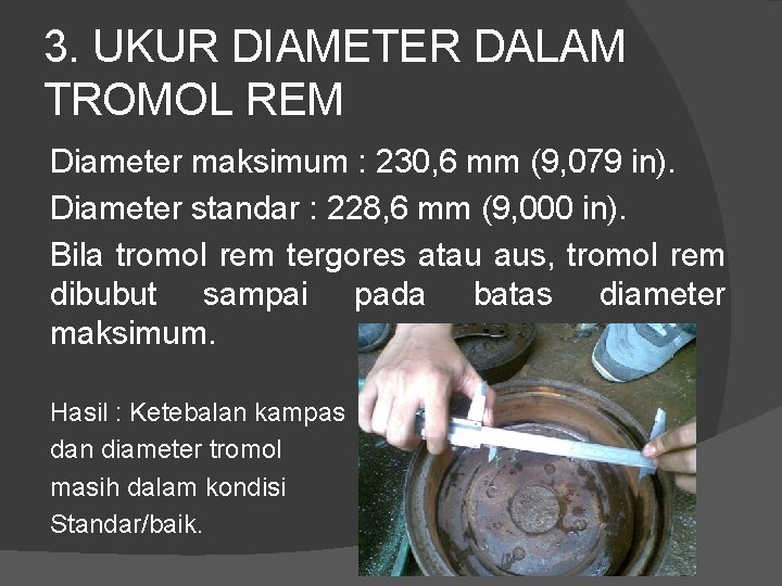 3. UKUR DIAMETER DALAM TROMOL REM Diameter maksimum : 230, 6 mm (9, 079