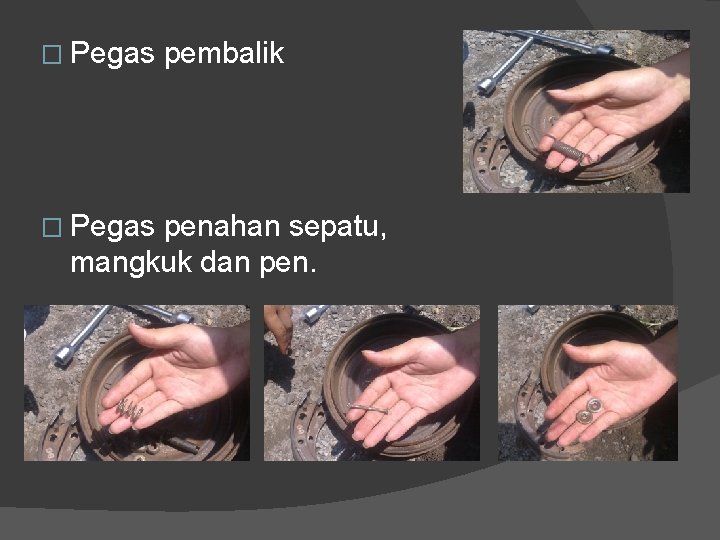 � Pegas pembalik penahan sepatu, mangkuk dan pen. 