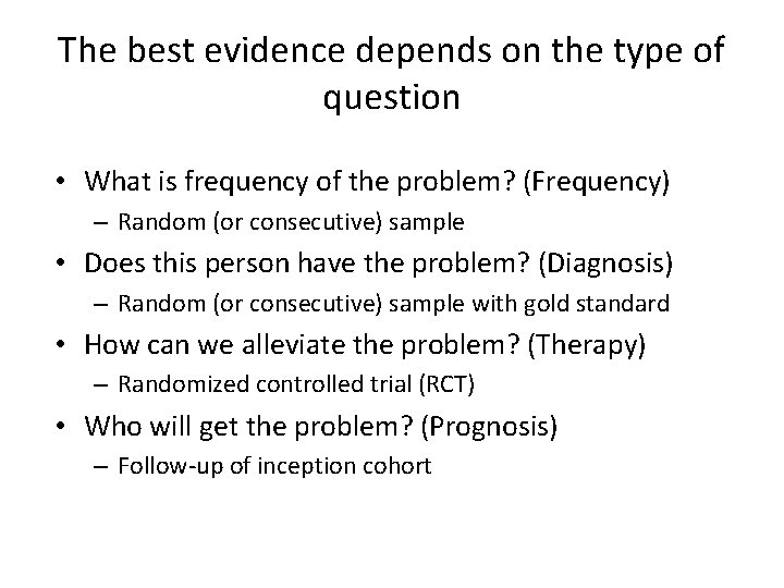 The best evidence depends on the type of question • What is frequency of