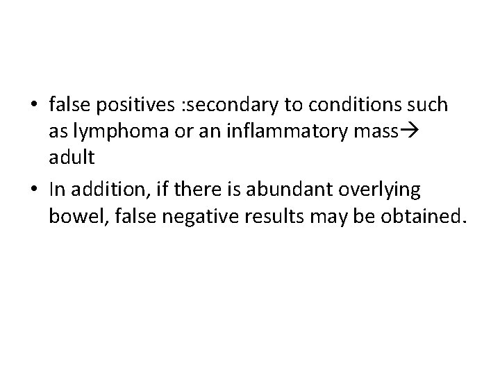  • false positives : secondary to conditions such as lymphoma or an inflammatory