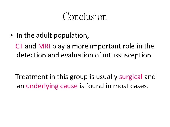 Conclusion • In the adult population, CT and MRI play a more important role