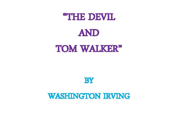 “THE DEVIL AND TOM WALKER” BY WASHINGTON IRVING 