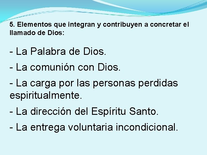5. Elementos que integran y contribuyen a concretar el llamado de Dios: - La 5. Elementos que integran y contribuyen a concretar el llamado de Dios: - La