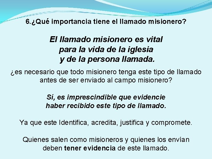 6. ¿Qué importancia tiene el llamado misionero? El llamado misionero es vital para la 6. ¿Qué importancia tiene el llamado misionero? El llamado misionero es vital para la