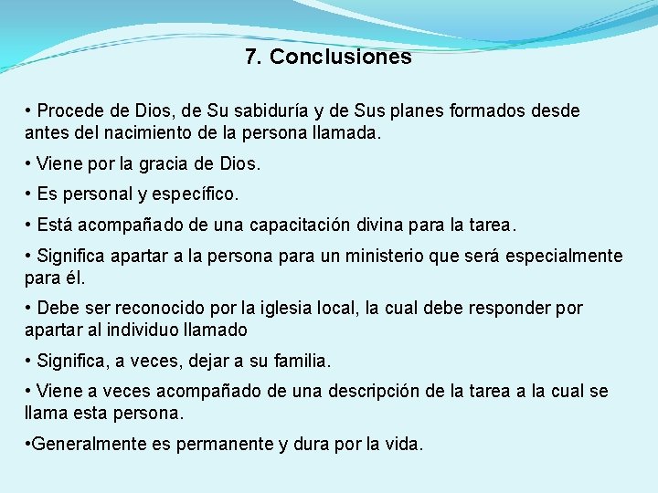 7. Conclusiones • Procede de Dios, de Su sabiduría y de Sus planes formados 7. Conclusiones • Procede de Dios, de Su sabiduría y de Sus planes formados
