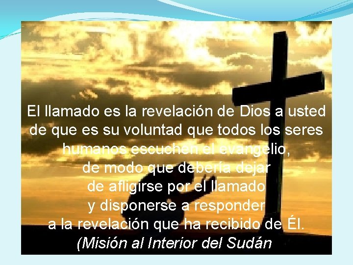 El llamado es la revelación de Dios a usted de que es su voluntad El llamado es la revelación de Dios a usted de que es su voluntad