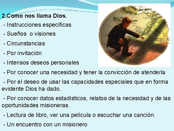 2. Como nos llama Dios. - Instrucciones especificas - Sueños o visiones - Circunstancias 2. Como nos llama Dios. - Instrucciones especificas - Sueños o visiones - Circunstancias