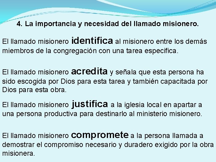 4. La importancia y necesidad del llamado misionero. El llamado misionero identifica al misionero 4. La importancia y necesidad del llamado misionero. El llamado misionero identifica al misionero