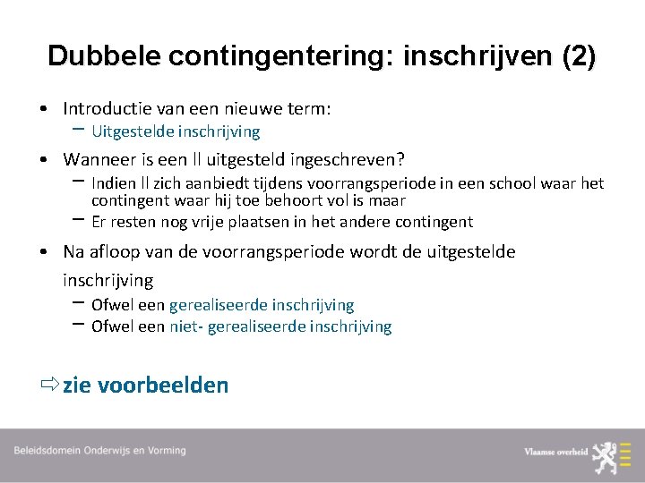 Dubbele contingentering: inschrijven (2) • Introductie van een nieuwe term: Uitgestelde inschrijving • Wanneer