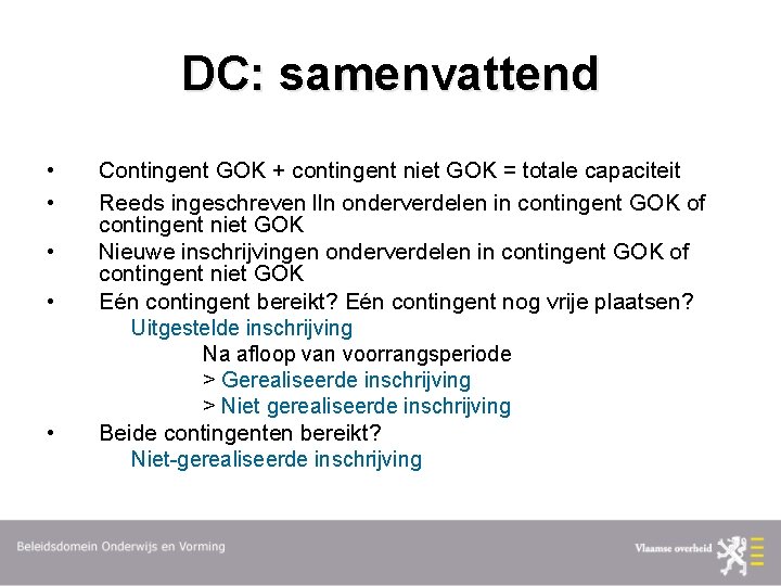 DC: samenvattend • • • Contingent GOK + contingent niet GOK = totale capaciteit