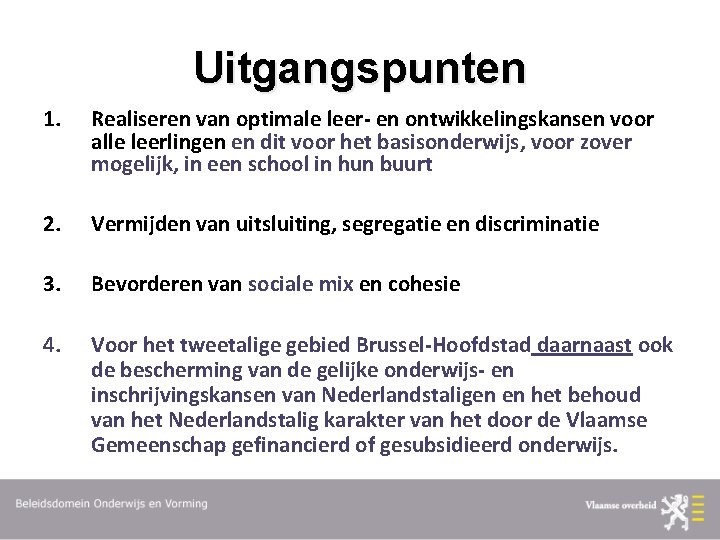 Uitgangspunten 1. Realiseren van optimale leer- en ontwikkelingskansen voor alle leerlingen en dit voor