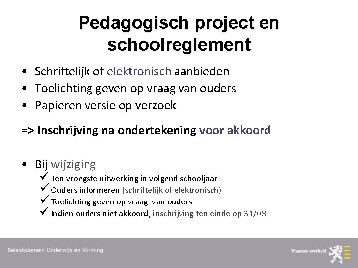 Pedagogisch project en schoolreglement • Schriftelijk of elektronisch aanbieden • Toelichting geven op vraag