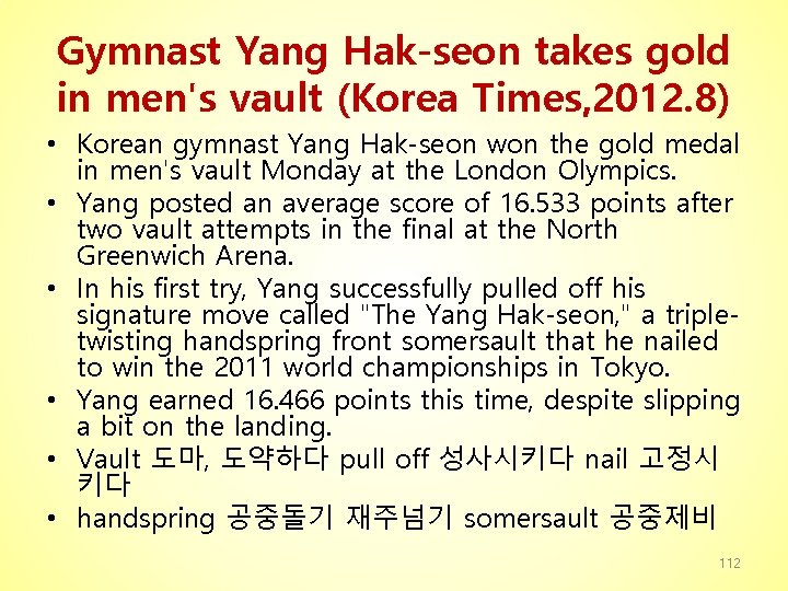 Gymnast Yang Hak-seon takes gold in men's vault (Korea Times, 2012. 8) • Korean