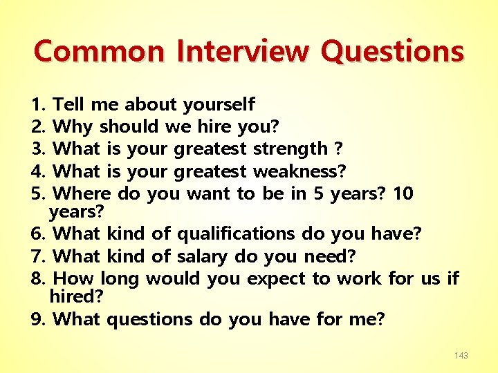 Common Interview Questions 1. 2. 3. 4. 5. Tell me about yourself Why should