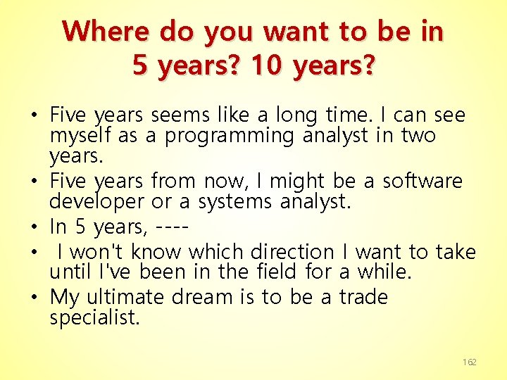 Where do you want to be in 5 years? 10 years? • Five years