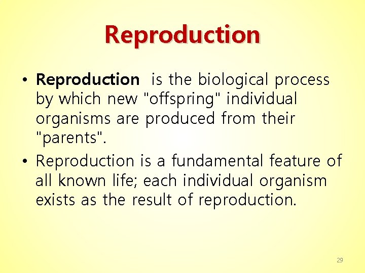 Reproduction • Reproduction is the biological process by which new "offspring" individual organisms are
