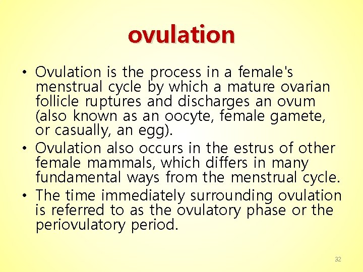 ovulation • Ovulation is the process in a female's menstrual cycle by which a