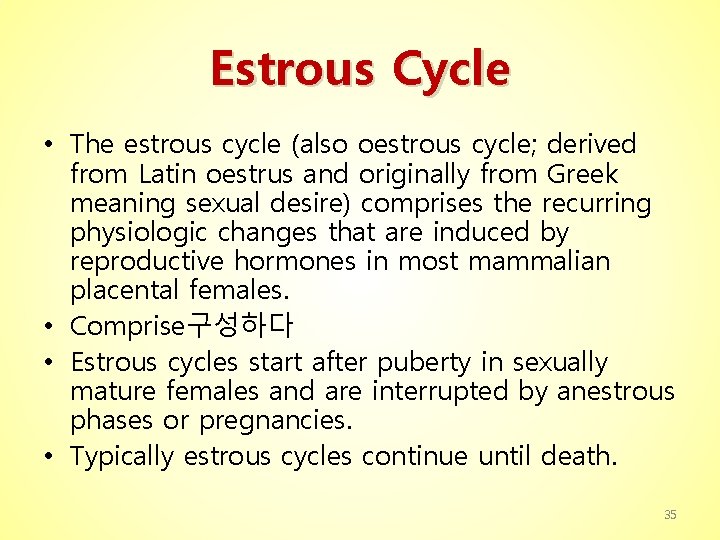 Estrous Cycle • The estrous cycle (also oestrous cycle; derived from Latin oestrus and
