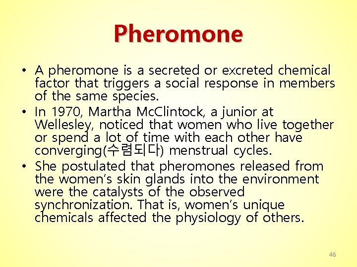 Pheromone • A pheromone is a secreted or excreted chemical factor that triggers a