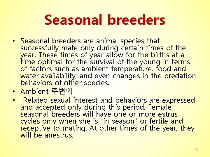 Seasonal breeders • Seasonal breeders are animal species that successfully mate only during certain