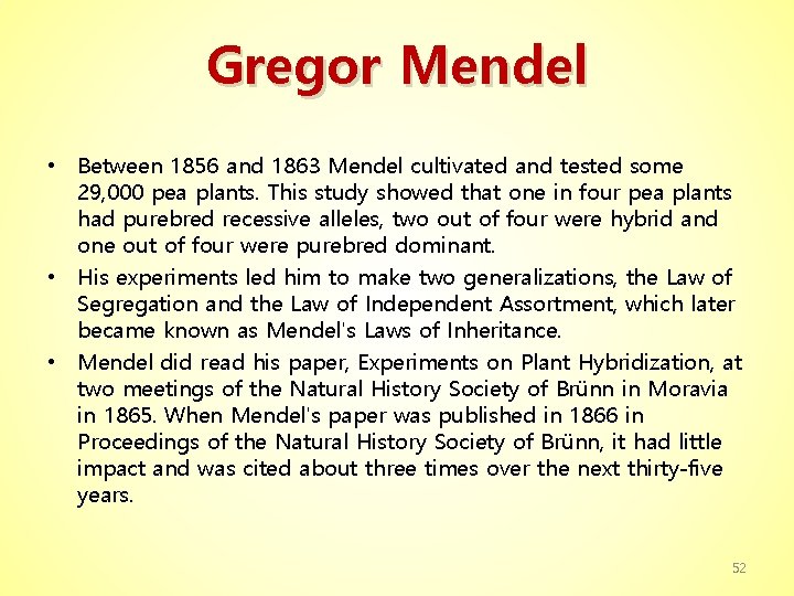 Gregor Mendel • Between 1856 and 1863 Mendel cultivated and tested some 29, 000