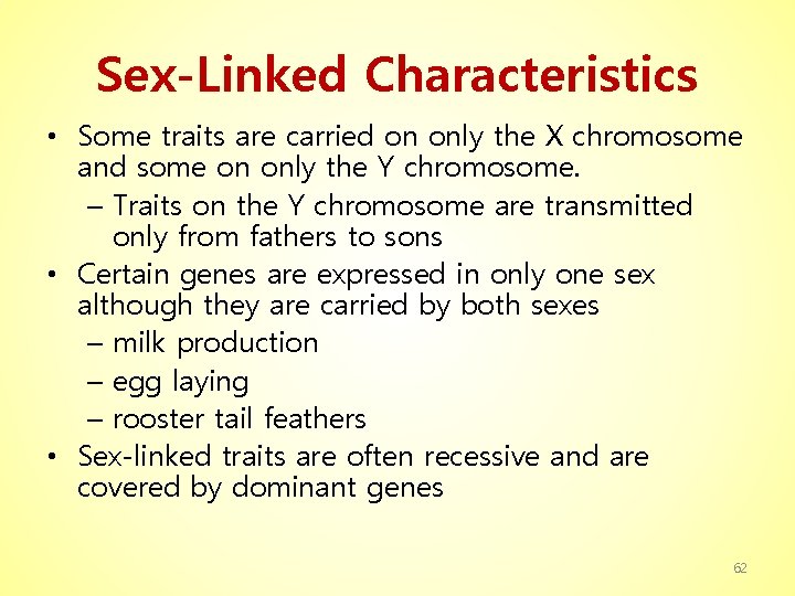 Sex-Linked Characteristics • Some traits are carried on only the X chromosome and some