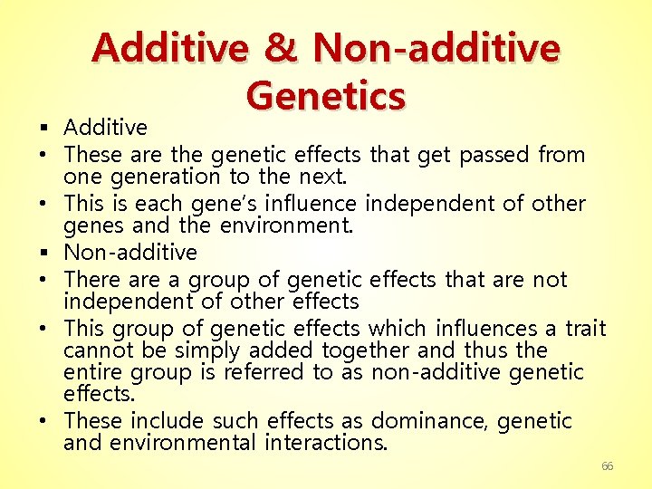 Additive & Non-additive Genetics § Additive • These are the genetic effects that get
