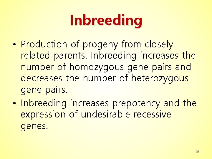 Inbreeding • Production of progeny from closely related parents. Inbreeding increases the number of