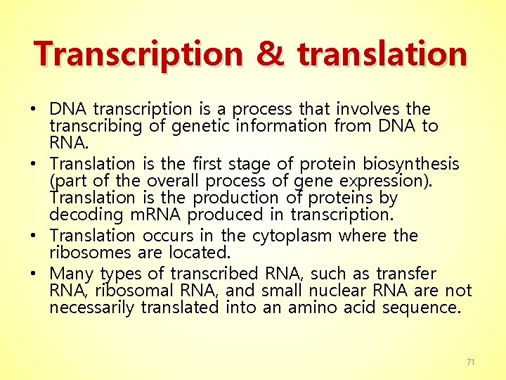 Transcription & translation • DNA transcription is a process that involves the transcribing of