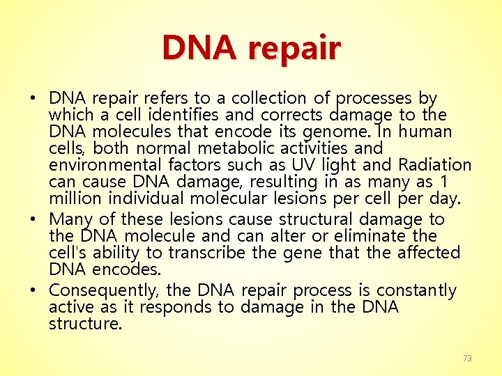 DNA repair • DNA repair refers to a collection of processes by which a