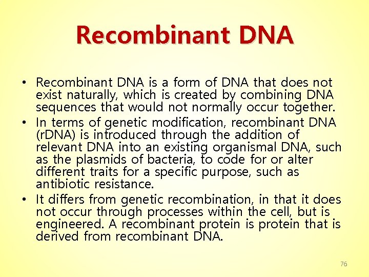 Recombinant DNA • Recombinant DNA is a form of DNA that does not exist