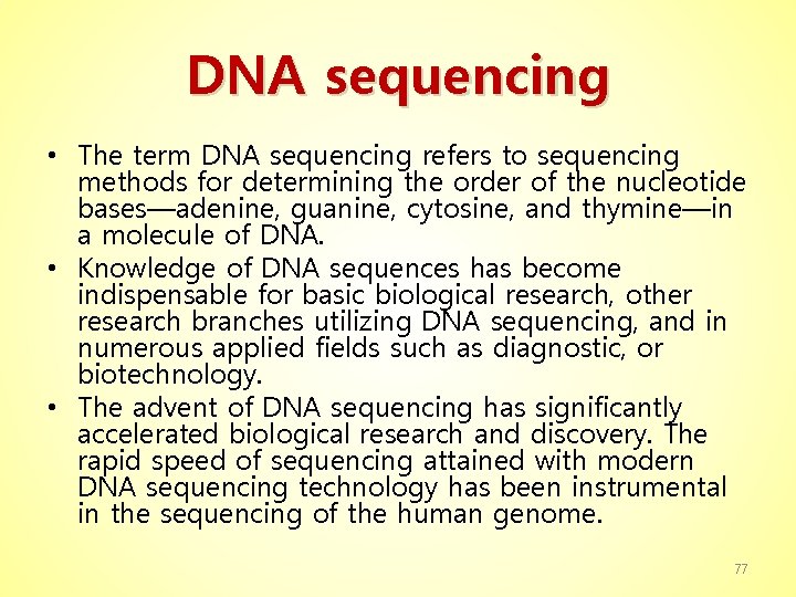 DNA sequencing • The term DNA sequencing refers to sequencing methods for determining the