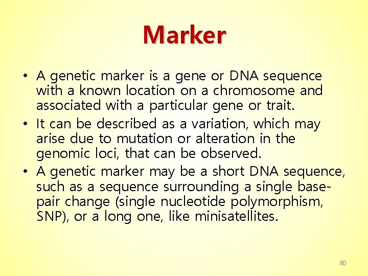 Marker • A genetic marker is a gene or DNA sequence with a known