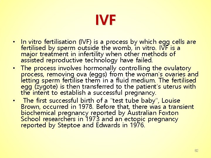 IVF • In vitro fertilisation (IVF) is a process by which egg cells are