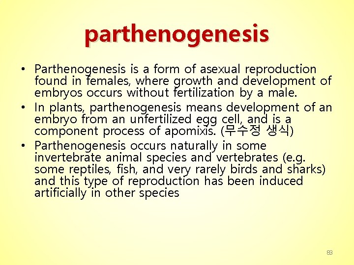 parthenogenesis • Parthenogenesis is a form of asexual reproduction found in females, where growth