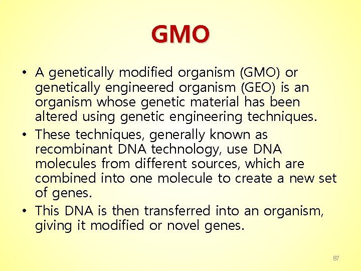 GMO • A genetically modified organism (GMO) or genetically engineered organism (GEO) is an