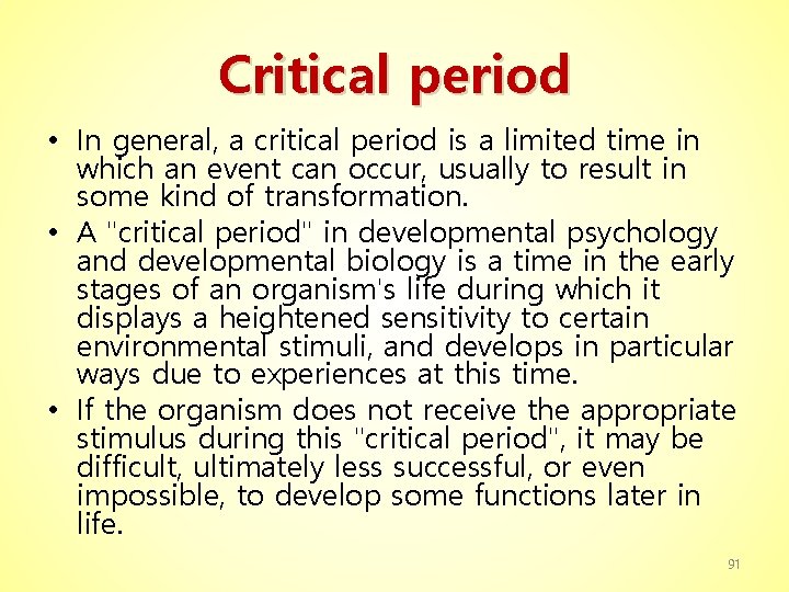 Critical period • In general, a critical period is a limited time in which