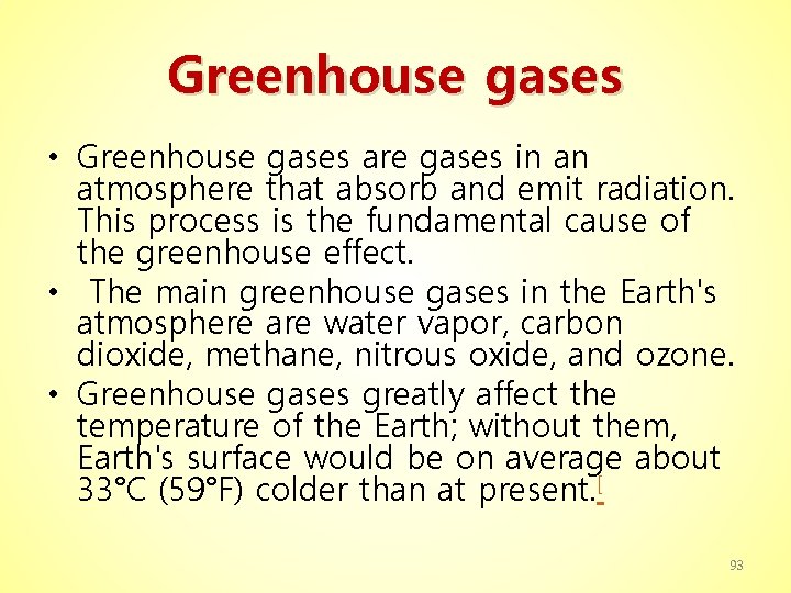 Greenhouse gases • Greenhouse gases are gases in an atmosphere that absorb and emit