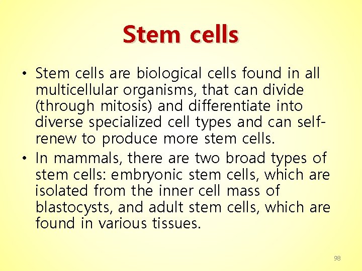 Stem cells • Stem cells are biological cells found in all multicellular organisms, that