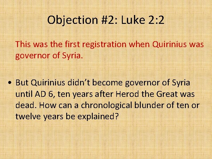 Objection #2: Luke 2: 2 This was the first registration when Quirinius was governor