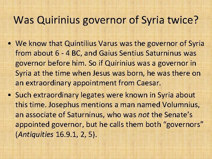 Was Quirinius governor of Syria twice? • We know that Quintilius Varus was the