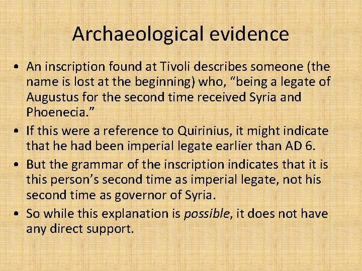 Archaeological evidence • An inscription found at Tivoli describes someone (the name is lost