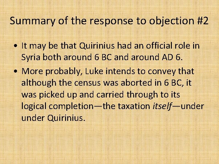 Summary of the response to objection #2 • It may be that Quirinius had