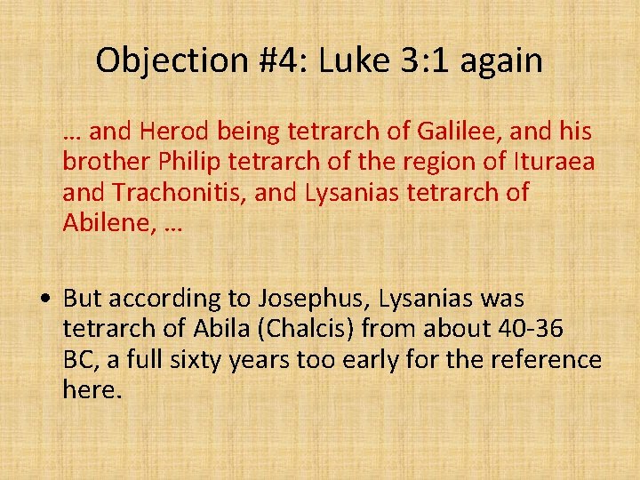 Objection #4: Luke 3: 1 again … and Herod being tetrarch of Galilee, and