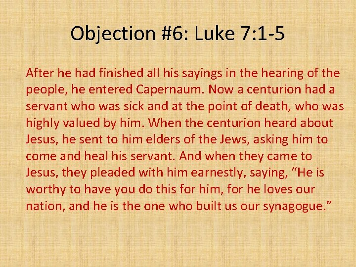 Objection #6: Luke 7: 1 -5 After he had finished all his sayings in