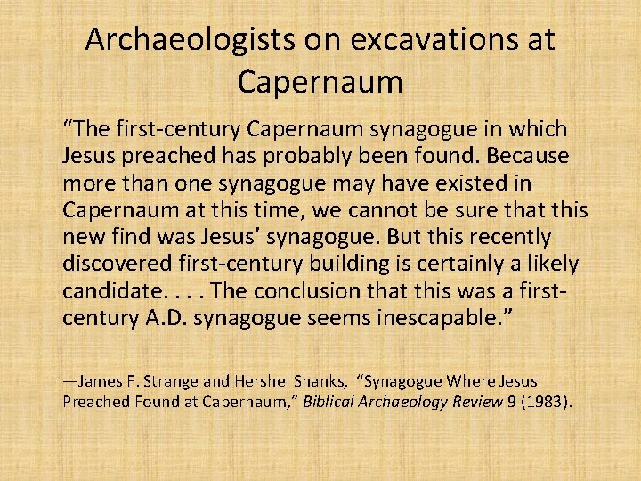 Archaeologists on excavations at Capernaum “The first-century Capernaum synagogue in which Jesus preached has